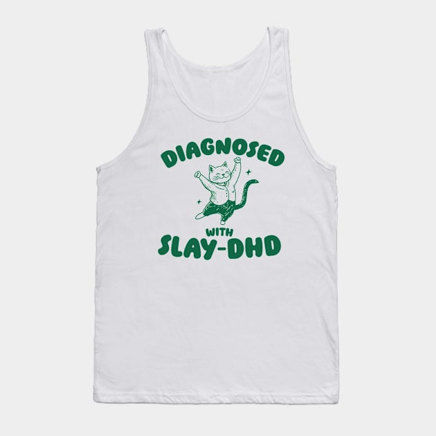 Diagnosed With Slay-DHD, Funny ADHD Shirt, Cat T Shirt, Dumb Y2k Tank Top by ILOVEY2K